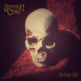 SCORPION CHILD - She Sings, I Kill (7 SCORPION CHILD - She Sings, I Kill (7